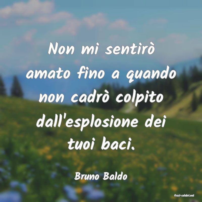 frasi di  Bruno Baldo
