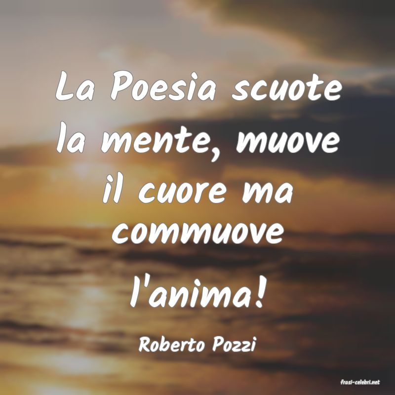 frasi di  Roberto Pozzi
