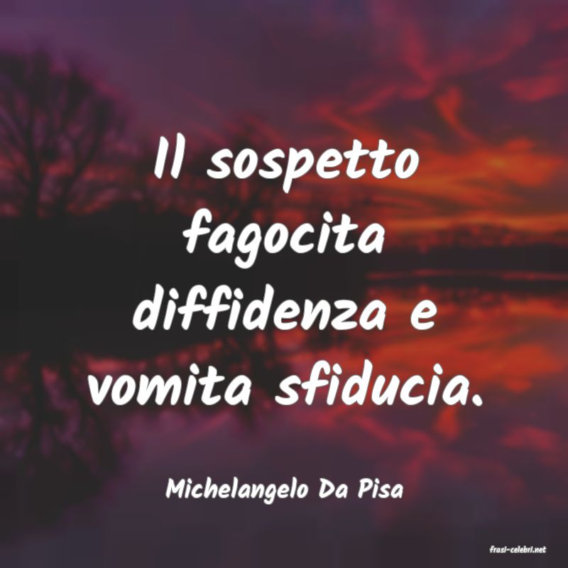 frasi di  Michelangelo Da Pisa
