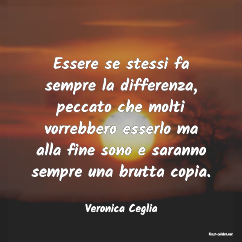 frasi di  Veronica Ceglia

