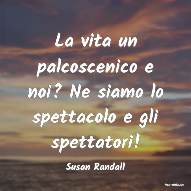 frasi di  Susan Randall
