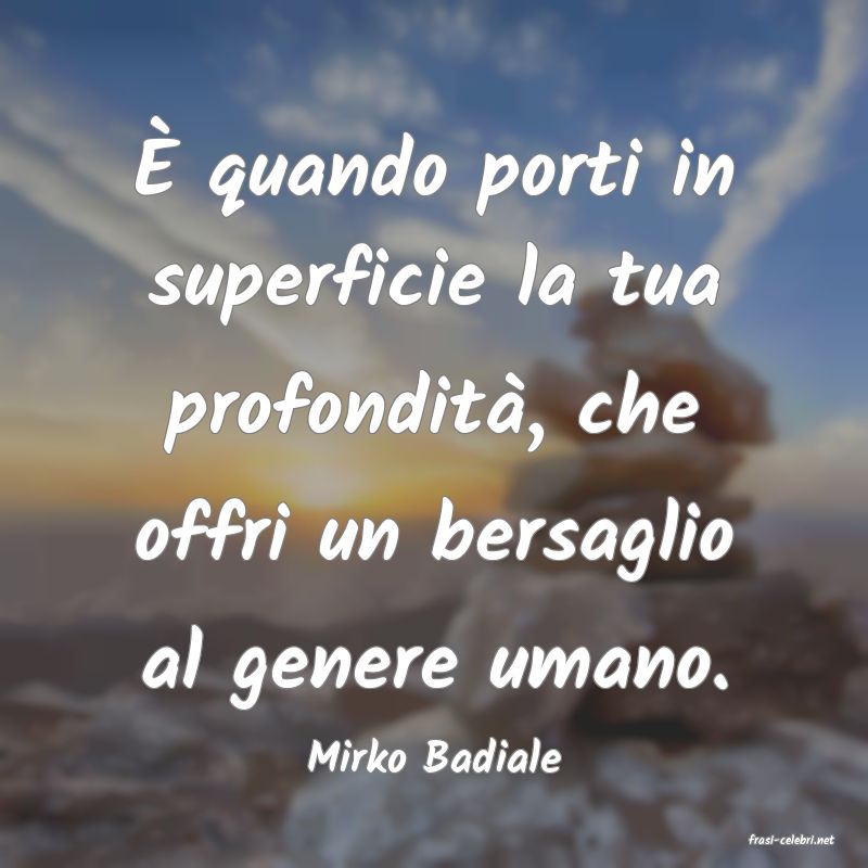frasi di  Mirko Badiale
