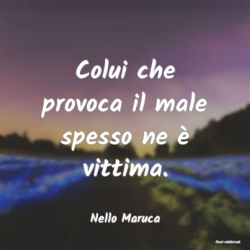 frasi di  Nello Maruca
