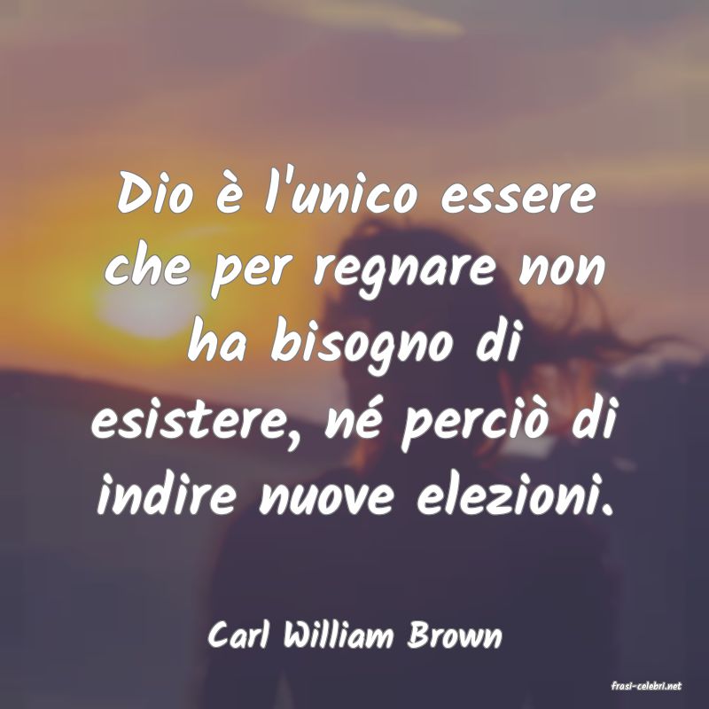 frasi di Carl William Brown