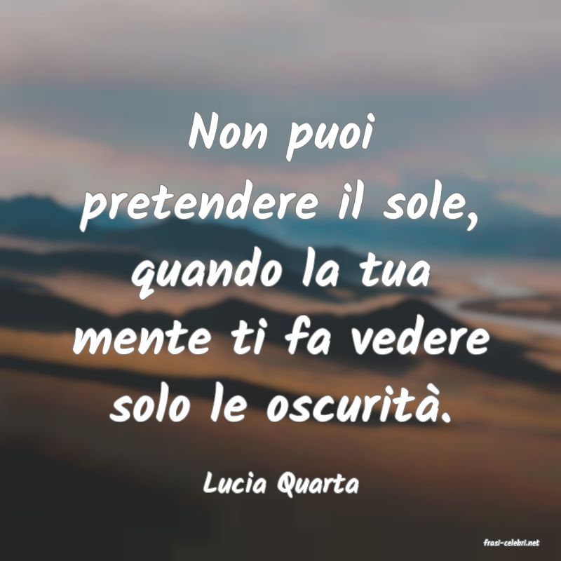 frasi di  Lucia Quarta
