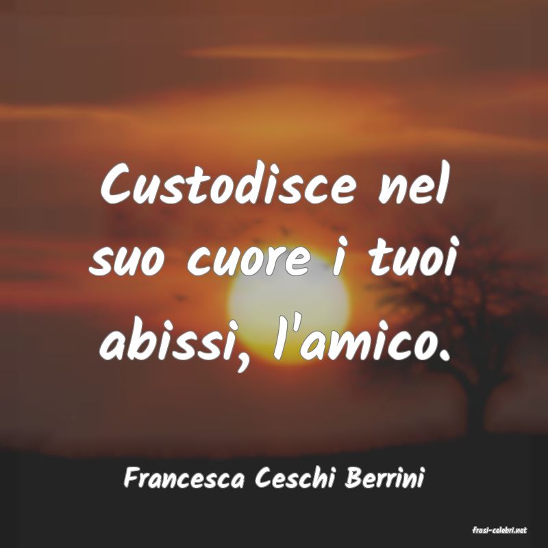 frasi di  Francesca Ceschi Berrini
