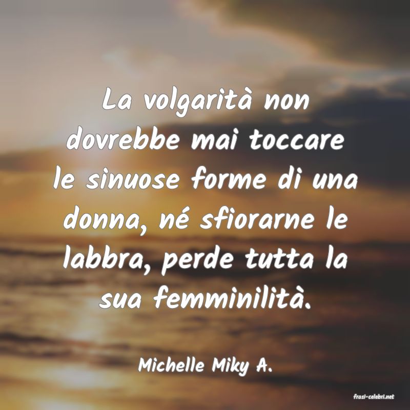 frasi di Michelle Miky A.