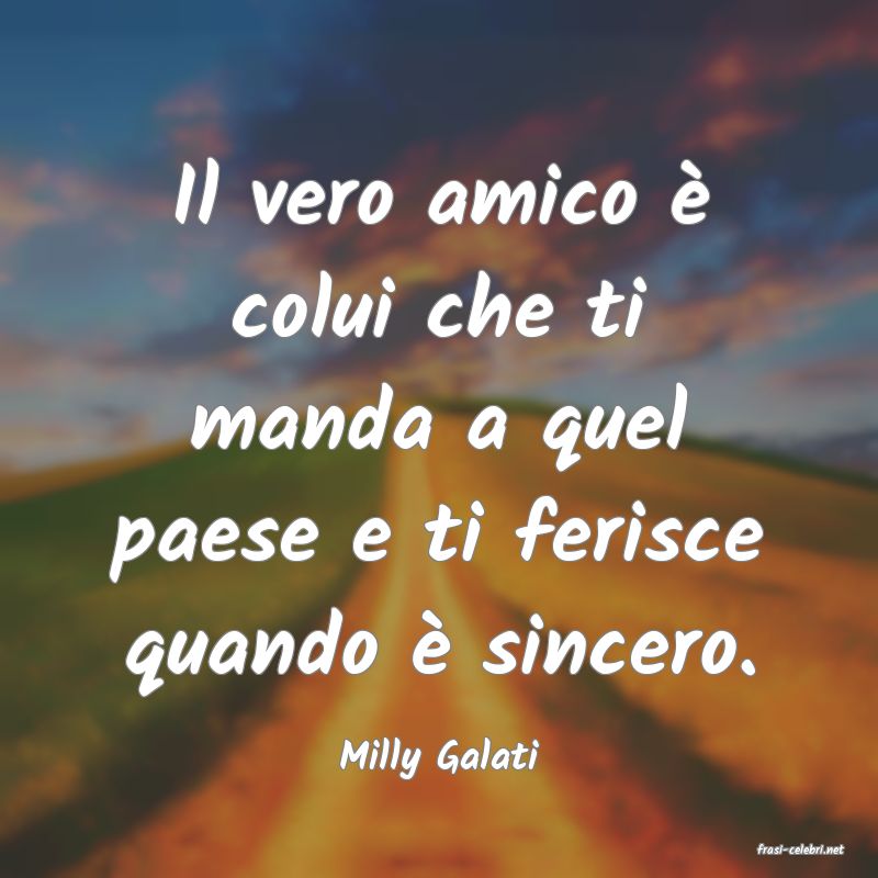 frasi di  Milly Galati
