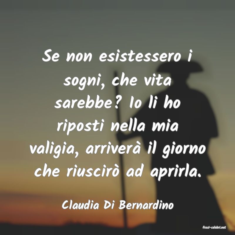 frasi di  Claudia Di Bernardino
