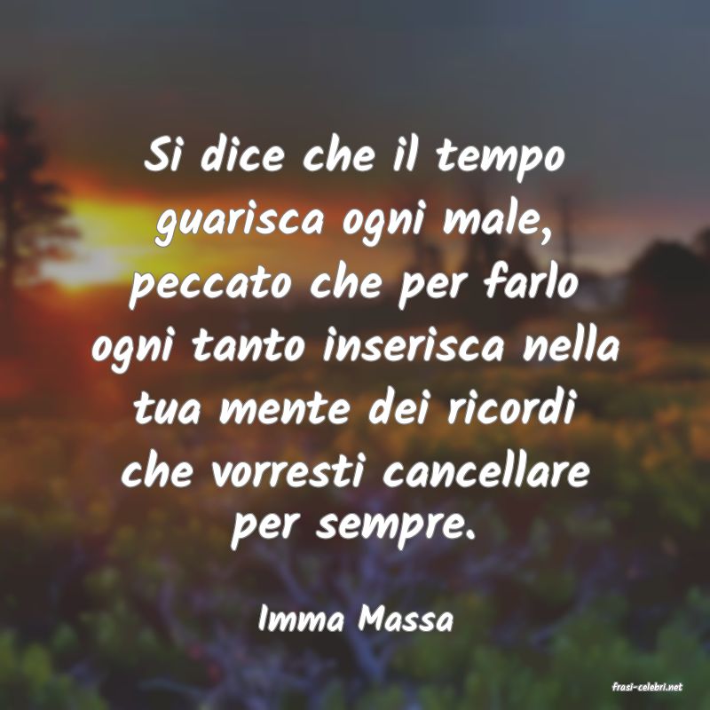 frasi di  Imma Massa
