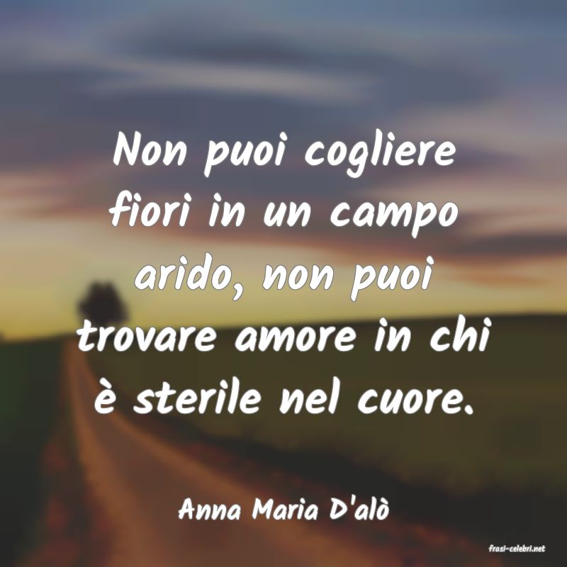 frasi di Anna Maria D'al