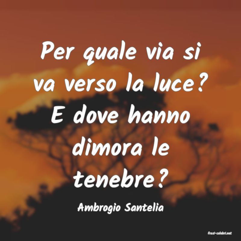 frasi di  Ambrogio Santelia
