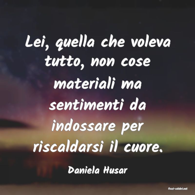 frasi di  Daniela Husar
