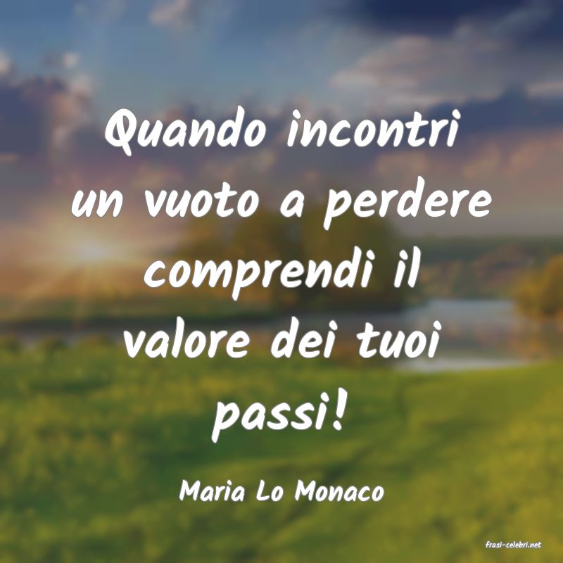 frasi di  Maria Lo Monaco
