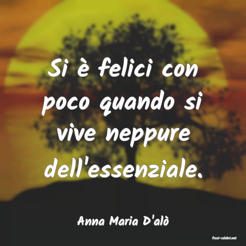 frasi di Anna Maria D'al