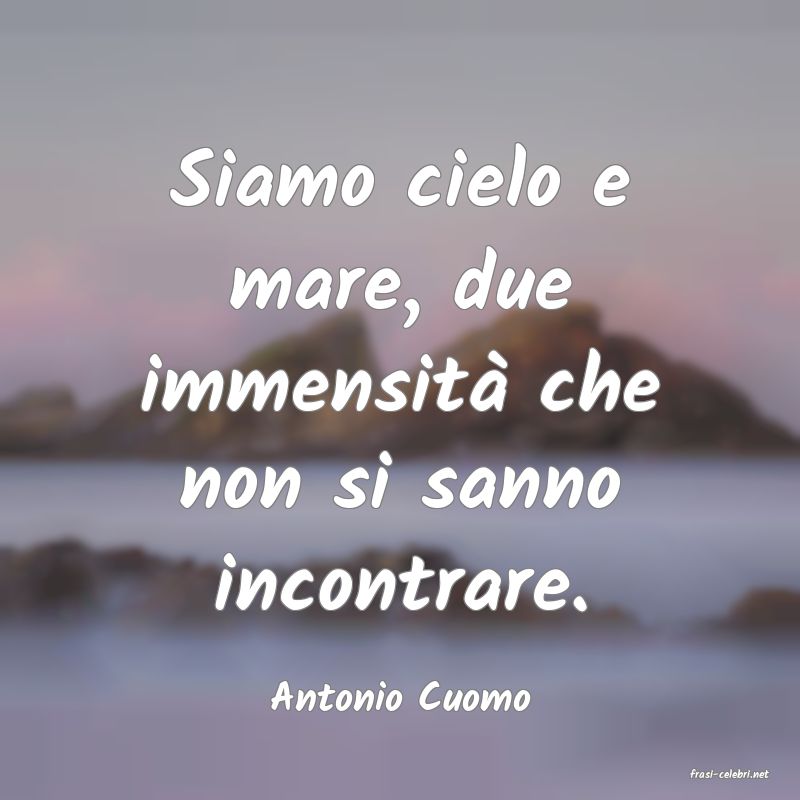 frasi di  Antonio Cuomo
