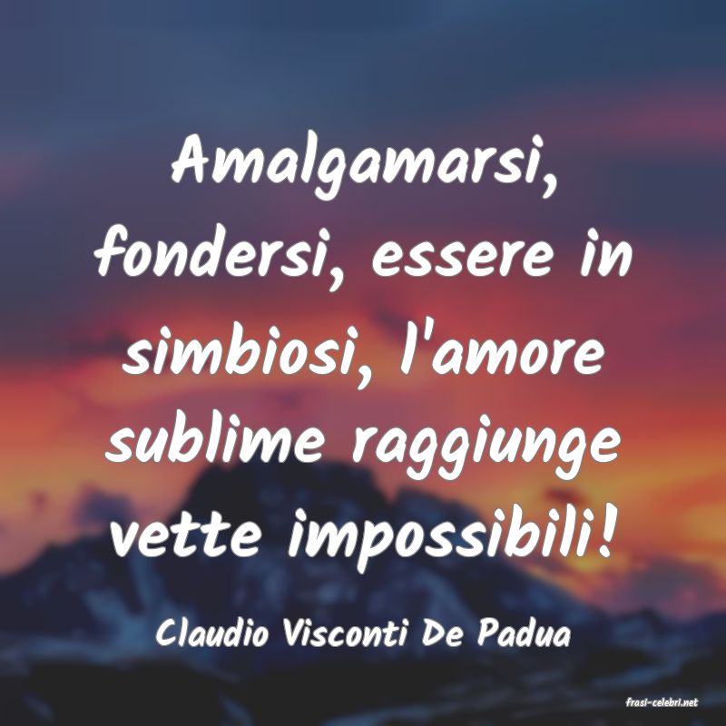 frasi di  Claudio Visconti De Padua
