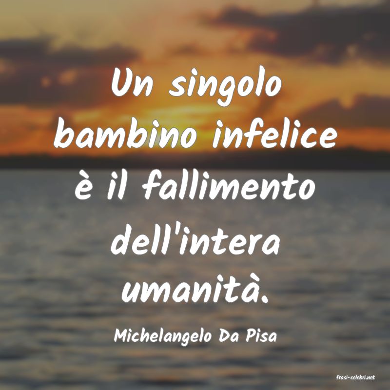 frasi di  Michelangelo Da Pisa
