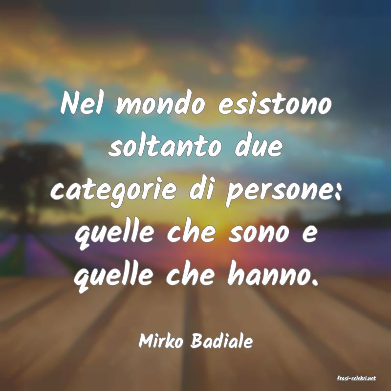 frasi di  Mirko Badiale
