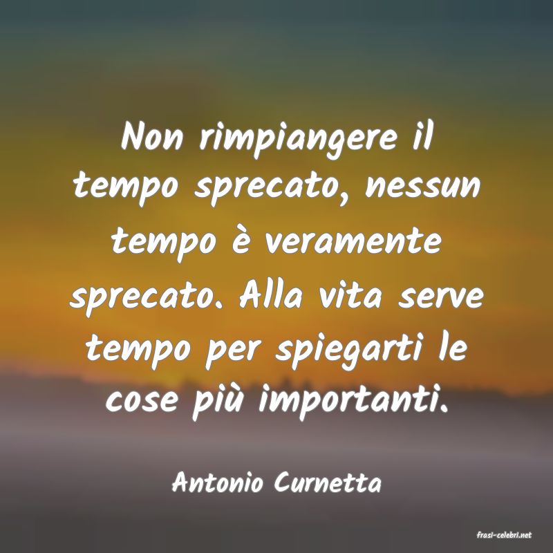 frasi di  Antonio Curnetta
