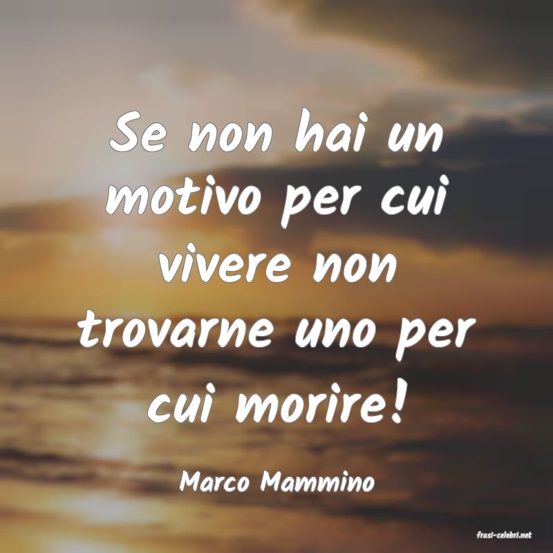 frasi di  Marco Mammino
