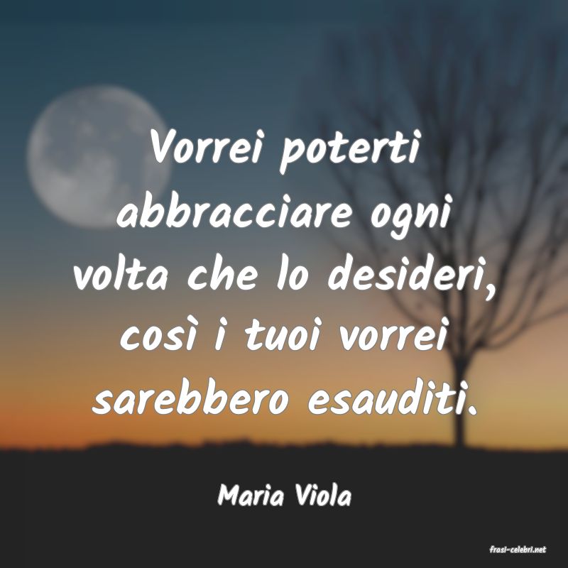 frasi di  Maria Viola
