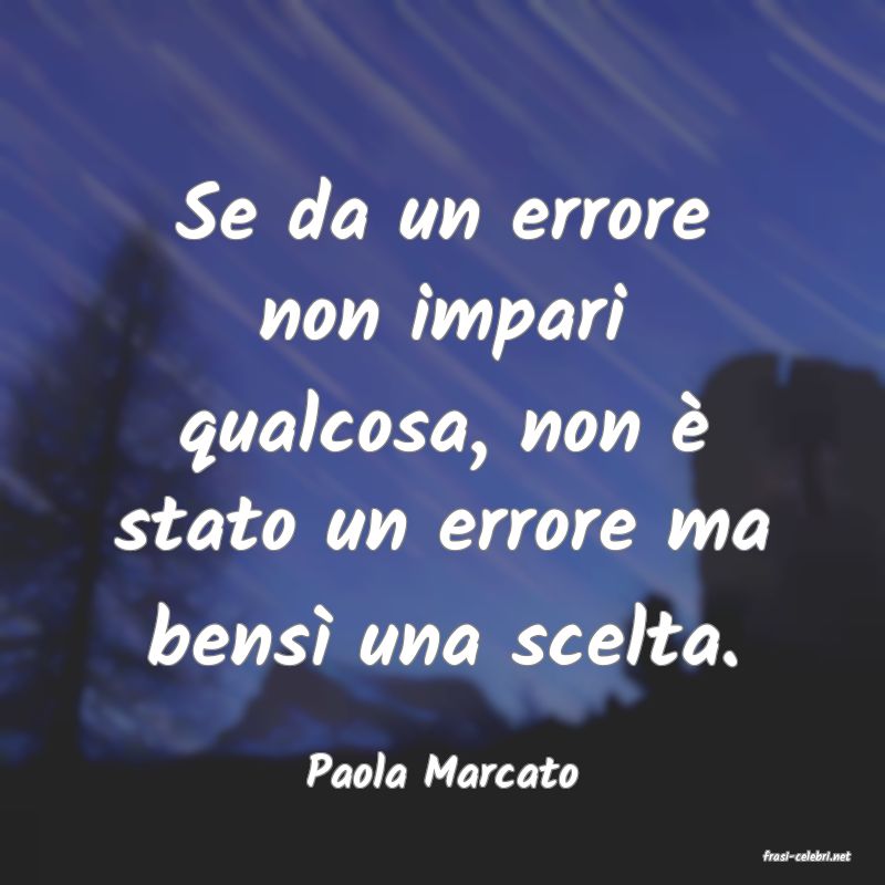frasi di  Paola Marcato
