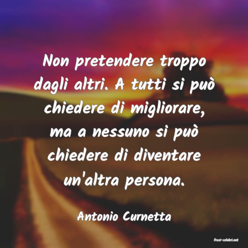 frasi di  Antonio Curnetta
