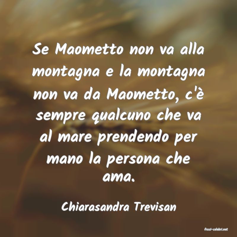 frasi di  Chiarasandra Trevisan
