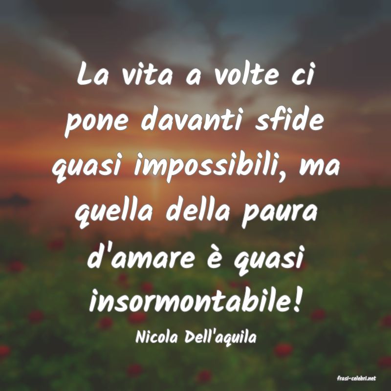 frasi di  Nicola Dell'aquila
