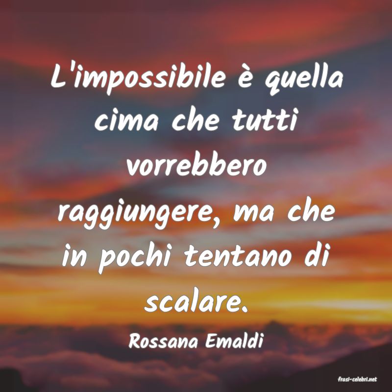 frasi di  Rossana Emaldi
