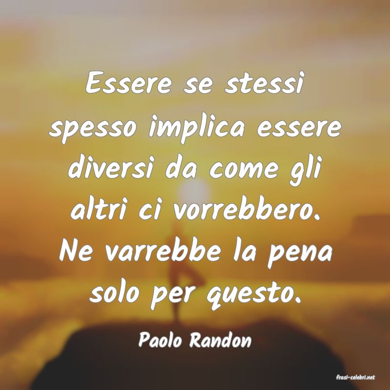 frasi di  Paolo Randon
