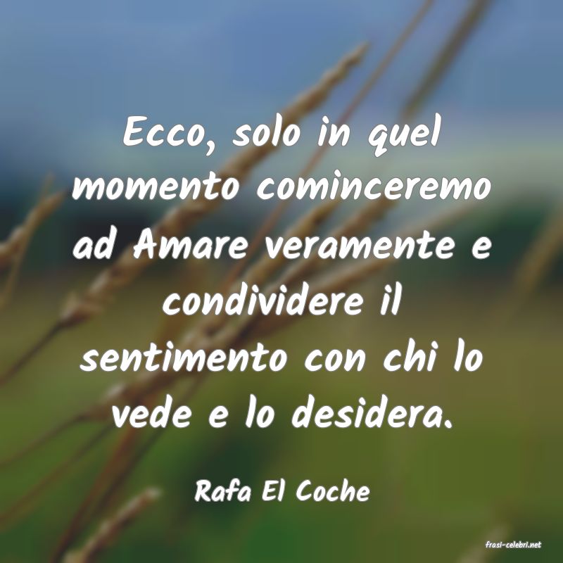 frasi di  Rafa El Coche
