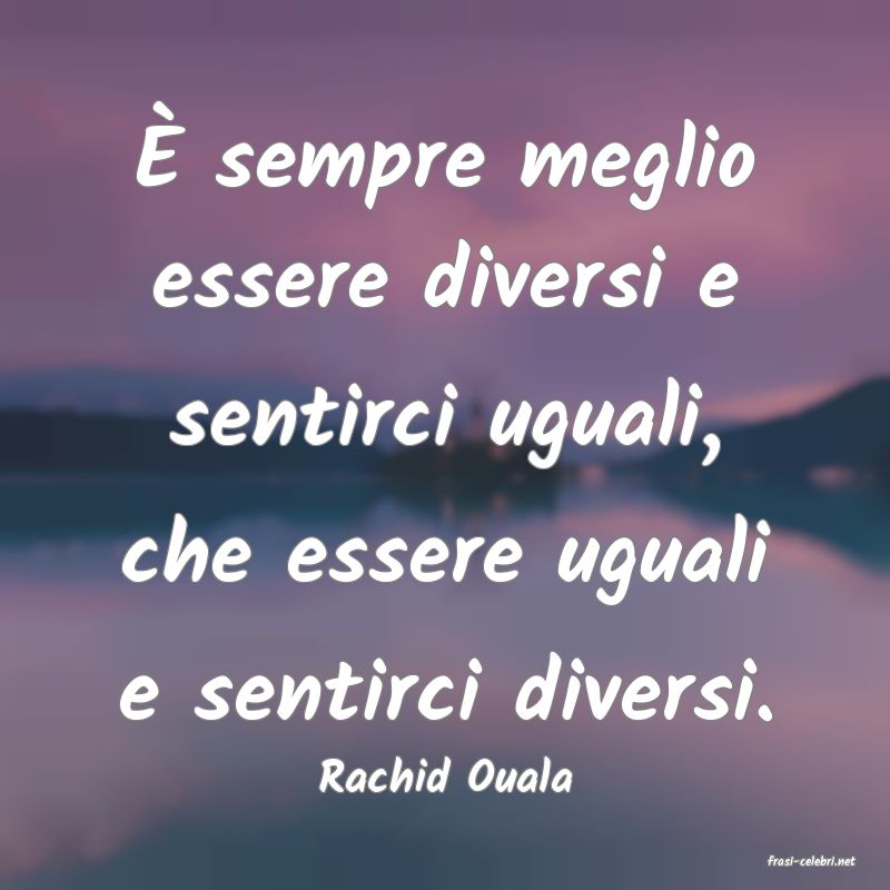 frasi di  Rachid Ouala
