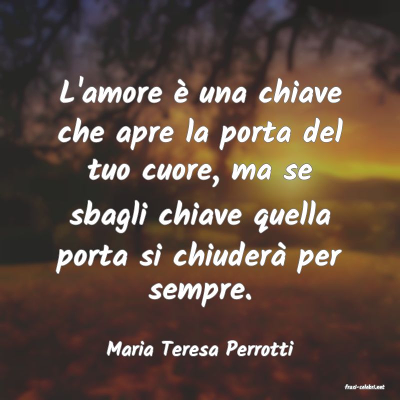 frasi di  Maria Teresa Perrotti
