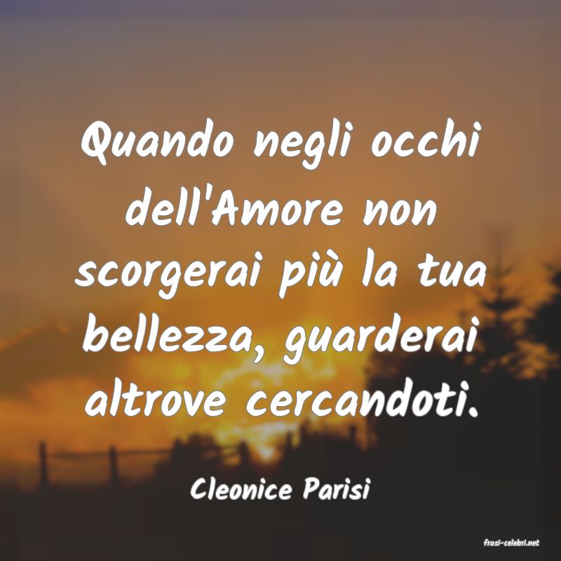 frasi di  Cleonice Parisi
