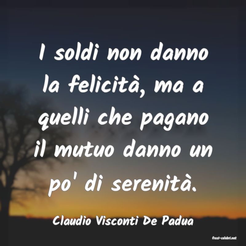 frasi di Claudio Visconti De Padua