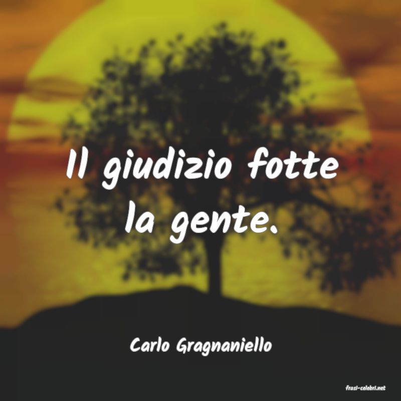 frasi di  Carlo Gragnaniello
