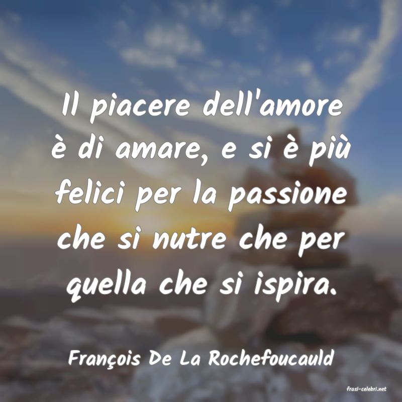 frasi di Franois De La Rochefoucauld