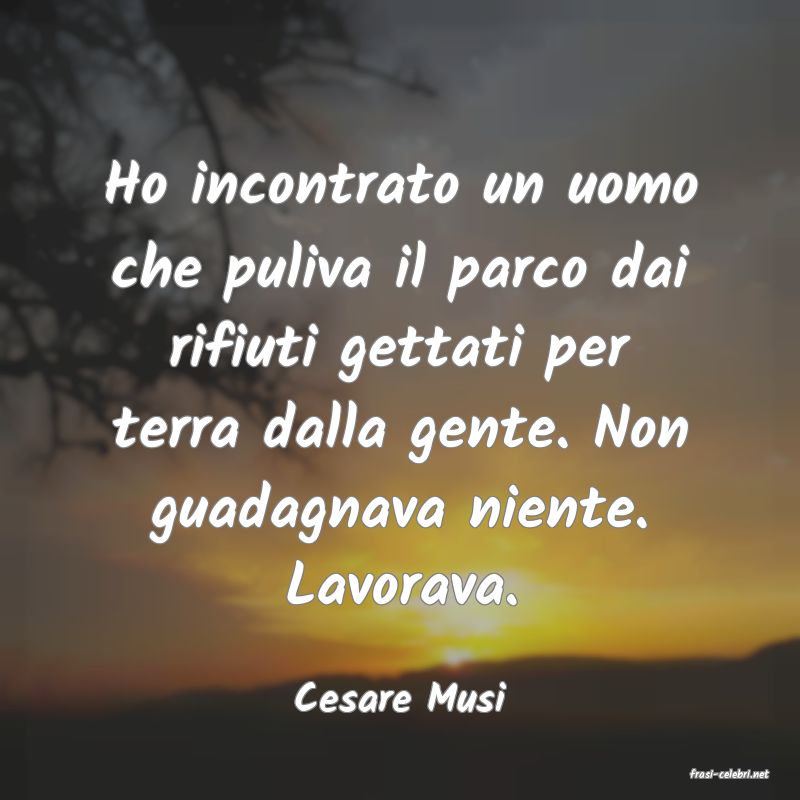 frasi di  Cesare Musi
