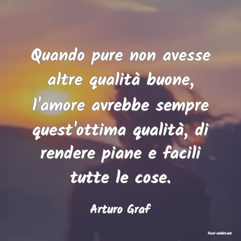 frasi di  Arturo Graf
