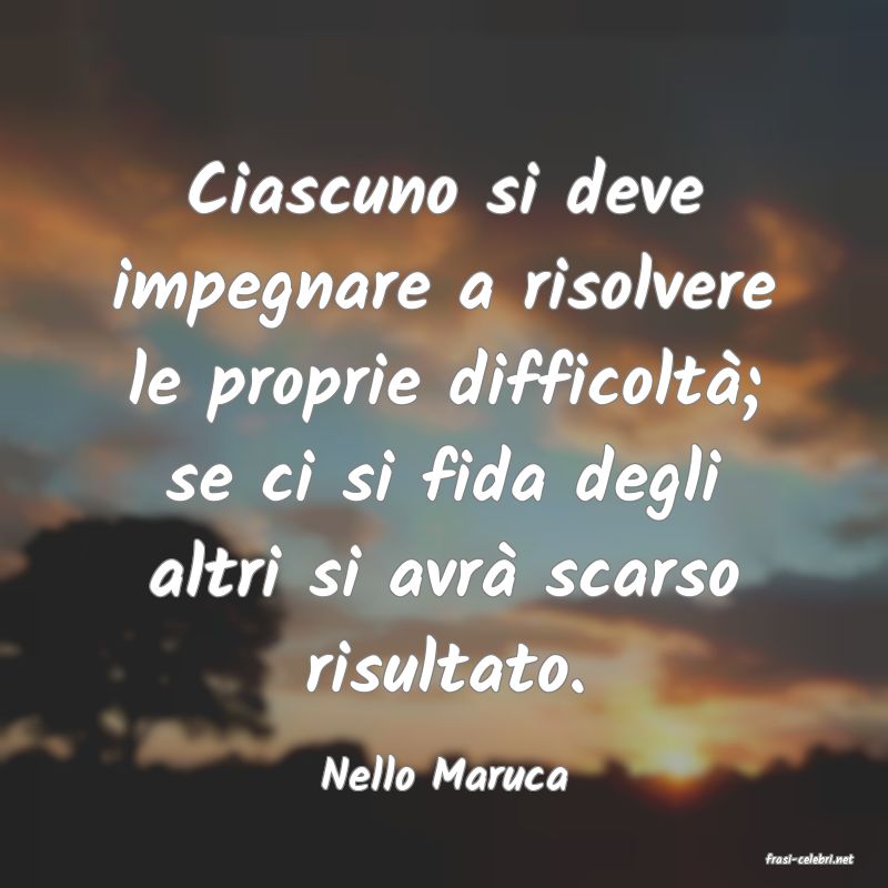 frasi di  Nello Maruca
