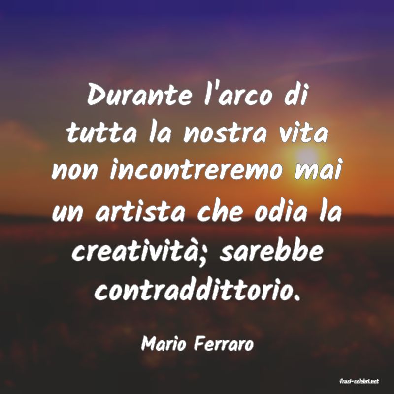 frasi di  Mario Ferraro
