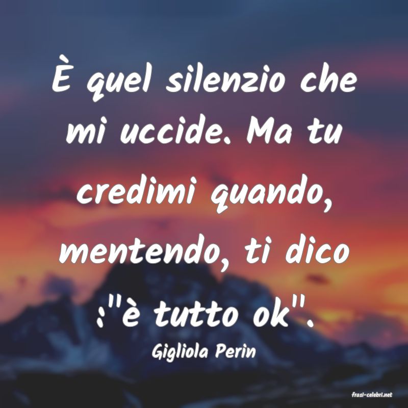 frasi di  Gigliola Perin
