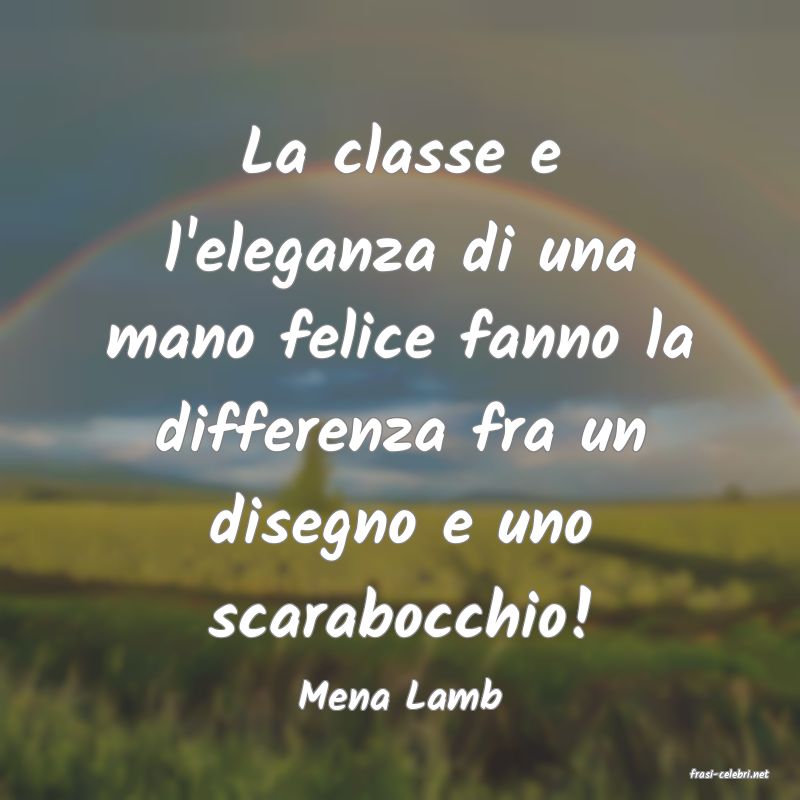 frasi di  Mena Lamb
