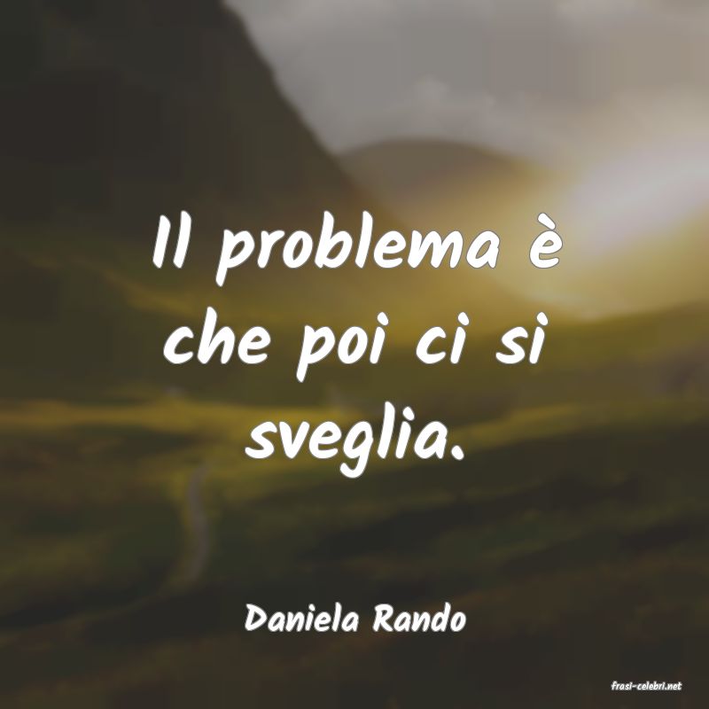 frasi di  Daniela Rando
