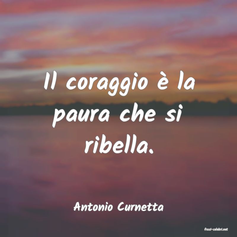 frasi di  Antonio Curnetta
