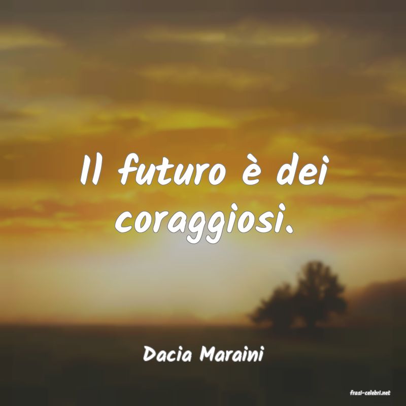 frasi di  Dacia Maraini
