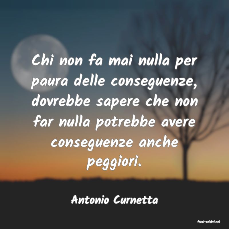 frasi di  Antonio Curnetta
