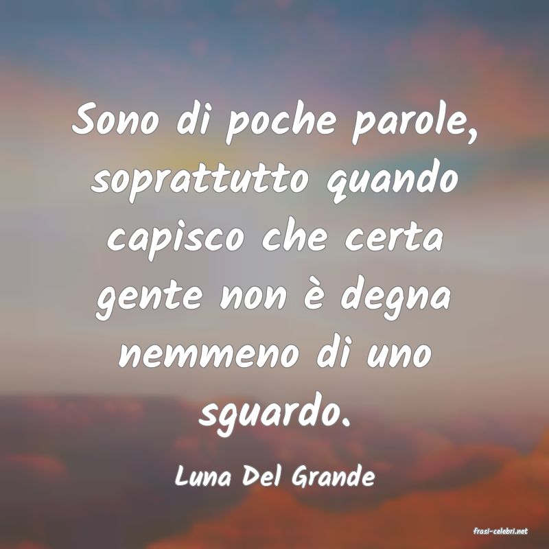 frasi di  Luna Del Grande
